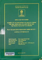 하노이 청소년의 한국어 학습에 한류의 영향에 대한 연구 K-팝 및 K-드라마를 중심으로 =