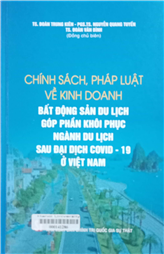 Chính sách, pháp luật về kinh doanh bất động sản du lịch góp phần khôi phục ngành du lịch sau đại dịch COVID-19 ở Việt Nam