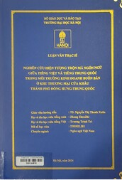 Nghiên cứu hiện tượng trộn mã ngôn ngữ giữa tiếng Việt và tiếng Trung Quốc trong môi trường kinh doanh buôn bán ở khu thương mại cửa khẩu thành phố Đông Hưng-Trung Quốc